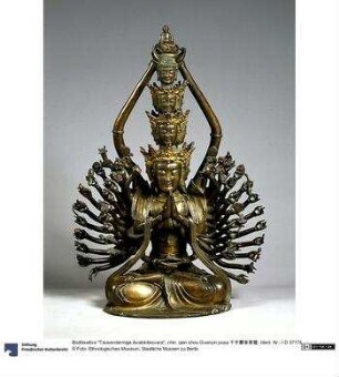 Bodhisattva "Tausendarmige Avalokitesvara", chin. qian shou Guanyin pusa 千手觀音菩薩