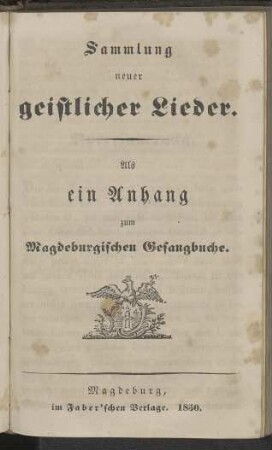 Sammlung neuer geistlicher Lieder: Als ein Anhang zum Magdeburgischen Gesangbuche