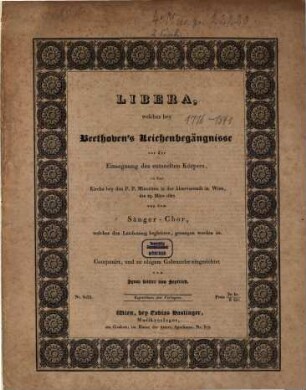 Libera : welches bey Beethoven's Leichbegängnisse vor d. Einsegnung d. entseelten Körpers ... den 29. März 1827 ... gesungen worden ist ...