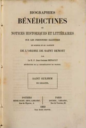 Biographies Bénédictines ou notices historiques et littéraires sur les personnes illustres en science et en sainteté de l'ordre de St. Benoît. 1