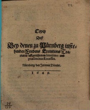 Copey Deß Bey denen zu Nürnberg instehenden Friedens-Executions Tractaten, uffgerichtetem Interims: und praeliminar Recesses