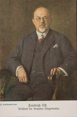 Friedrich List - Präsident des Deutschen Sängerbundes.