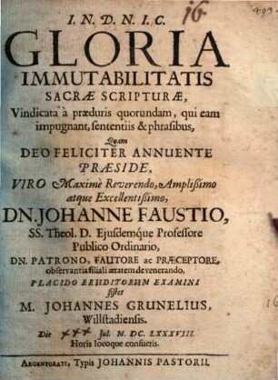 Gloria immutabilitatis Sacrae Scripturae, vindicata a praeduris quorundam, qui eam impugnant, sententiis & phrasibus