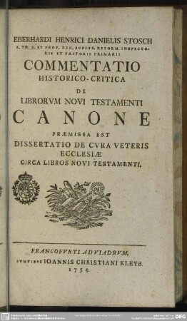 Eberhardi Henrici Danielis Stosch S. Th. D. Et Prof. Reg. Eccles. Reform. Inspectoris Et Pastoris Primarii Commentatio Historico-Critica De Librorum Novi Testamenti Canone