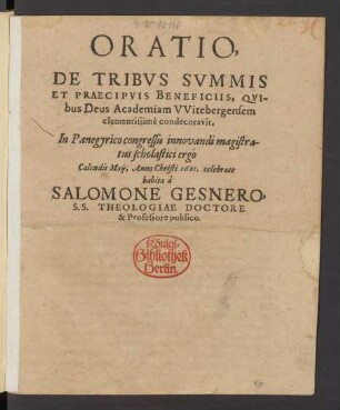 Oratio, De Tribus Summis Et Praecipuis Beneficiis, Quibus Deus Academiam Witebergensem clementissime condecoravit
