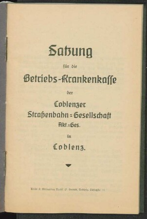Satzung für die Betriebs-Krankenkasse der Coblenzer Straßenbahn-Gesellschaft, Akt.-Ges., in Coblenz