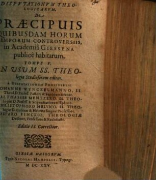 Disputationum theologicarum, de praecipuis quibusdam horum temporum controversiis, in Academia Giessena publice habitarum, tomus ..., 5