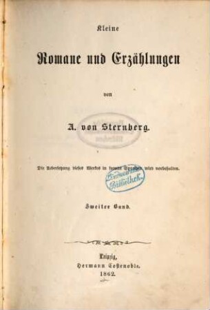 Kleine Romane und Erzählungen von A. von Sternberg : Die Übersetzung dieses Werkes in fremde Sprachen wird vorbehalten. 2