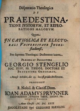 Disputatio Theologica De Praedestinatione Ivstorvm, Et Reprobatione Malorvm
