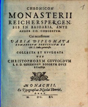 Chronicon Monasterii Reicherspergensis In Baioaria, Ante Annos CD. Congestvm : Cui accesserunt Varia Diplomata Romanorvm Pontificvm Ex M.S. Codice peruetusto