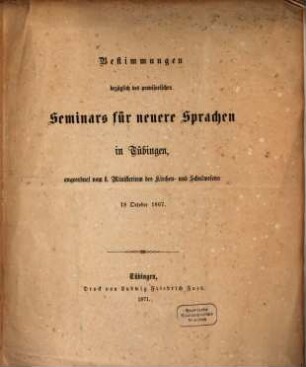 Bestimmungen bezüglich des provisorischen Seminars für neuere Sprachen in Tübingen : Angeordnet vom k. Ministerium des Kirchen- und Schulwesens 18 October 1867