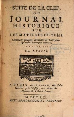 Suite de la clef ou journal historique sur les matières du tems : contenant quelques nouvelles de littérature & autres remarques curieuses, 89. 1761