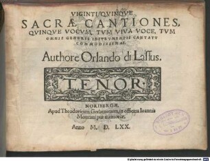 VIGINTI QVINQVE SACRAE CANTIONES, QVINQVE VOCVM, TVM VIVA VOCE, TVM OMNIS GENERIS INSTRVMENTIS CANTATV COMMODISSIMAE