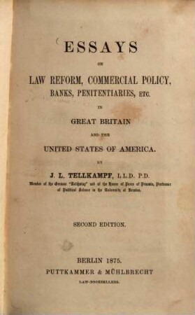 Essays on law reform, commercial policy, banks penitentiaries, etc. in Great Britain and the United States of America