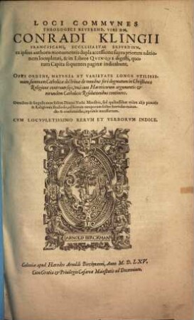 Loci Commvnes Theologici Reverend. Viri Dn. Conradi Klingii Franciscani, ... : Cvm Locvpletissimo Rervm Et Verborvm Indice
