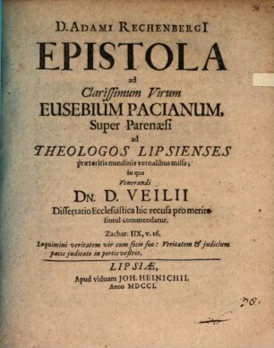 Epistola ad Cl. V. Eusebium Pacianum super Parenaesi ad Theologos Lips. ... missa; in qua V. D. D. Veilii Diss. eccl. hic recusa pro merito simul commendatur