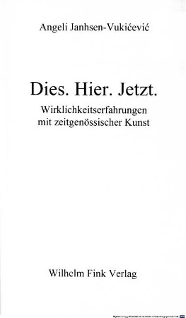 Dies. Hier. Jetzt. : Wirklichkeitserfahrungen mit zeitgenössischer Kunst