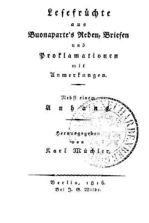 Lesefrüchte aus Buonaparte's Reden, Briefen und Proklamationen mit Anmerkungen : nebst einem Anhang
