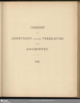 Uebersicht der Leistungen und des Verbrauchs bei den Locomotiven : 1861