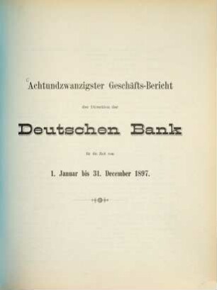 Geschäftsbericht der Direction der Deutschen Bank : für d. Zeit .... 28. 1897, Jan. - Dez. (1898)