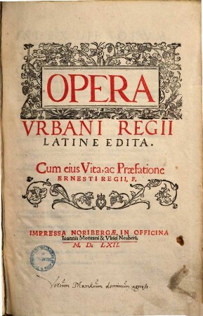 Opera latine edita : Cum ejus vita, ac praefatione Ernesti Regii, F.