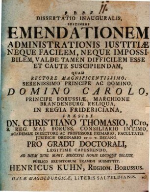 Dissertatio Inauguralis, Sustinens Emendationem Administrationis Iustitiae Neque Facilem, Neque Impossibilem, Valde Tamen Difficilem Esse Et Caute Suscipiendam