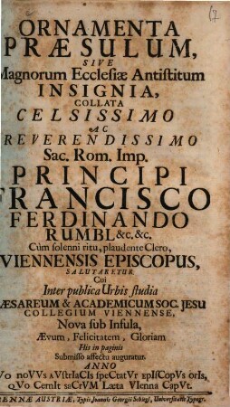 Ornamenta praesulum, sive magnorum ecclesiae antistitum insignia : collata ... principi Francisco Ferdinando Rumbl ...