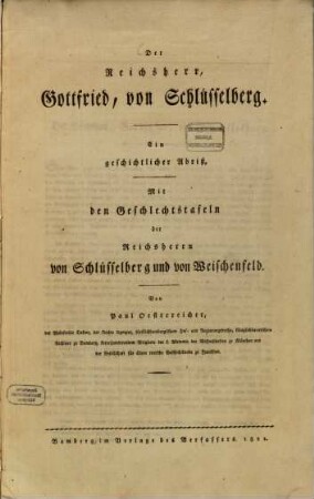 Der Reichsherr Gottfried von Schlüsselberg : Ein geschichtlicher Abriß ; Mit den Geschlechtstafeln der Reichsherrn von Schlüsselberg und von Weischenfeld
