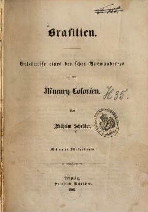 Brasilien : Erlebnisse eines dt. Auswanderers in den Mucury-Colonien