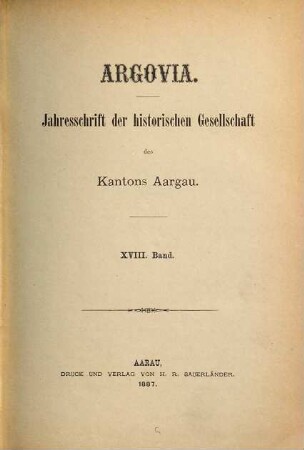 Argovia : Jahresschrift der Historischen Gesellschaft des Kantons Aargau. 18. 1887
