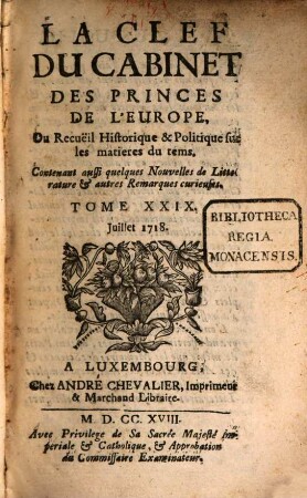 La clef du cabinet des princes de l'Europe ou recueil historique et politique sur les matières du temps : contenant aussi quelques nouvelles de littérature & autres remarques curieuses, 29. 1718