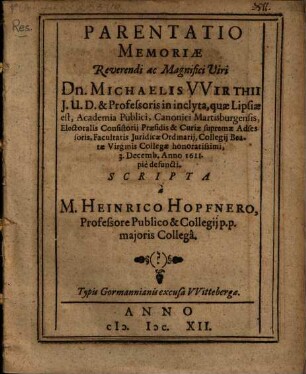 Parentatio memoriae Reverendi ac Magnifici Viri Dn. Michaelis Wirthii I. U. D. ... 1611 pie defuncti : [Unacum epicediis]