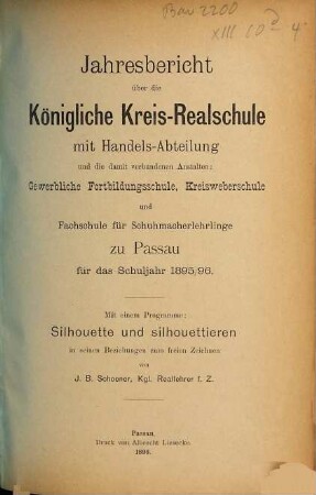 Jahres-Bericht über die K. Kreis-Realschule mit Handels-Abteilung und die damit verbundenen Nebenanstalten in Passau für das Schuljahr .... 1895/96