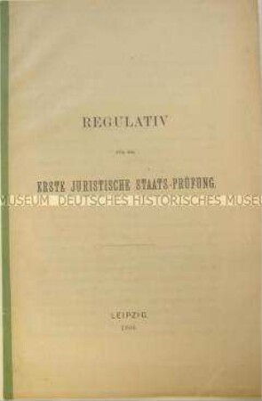 Prüfungsbestimmungen zur Ablegung des 1. Juristischen Staatsexamens; Leipzig, 1886