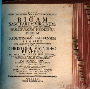 Diss. theol., hist.-polem. qua bigam sanctarum virginum, Wirtembergiae adscriptarum, Wallburgam Heidenheimensem et Regiswindam Lauffensem