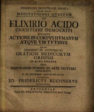 Dissertatio Inavgvralis Medica Qvae Sistit Meditationes Qvasdam De Elixirio Acido Christiani Democriti Eivsqve Actione In Corpvs Hvmanvm Atqve Virtvtibvs