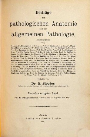 Beiträge zur pathologischen Anatomie und zur allgemeinen Pathologie. 21. 1897