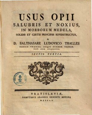 Usus Opii Salubris Et Noxius, In Morborum Medela : Solidis Et Certis Principiis Superstructus. 3