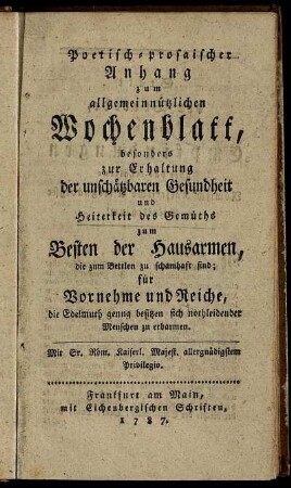 Anhang: Poetisch-prosaischer Anhang zum allgemeinnützlichen Wochenblatt, besonders zur Erhaltung der unschätzbaren Gesundheit und Heiterkeit des Gemüths.