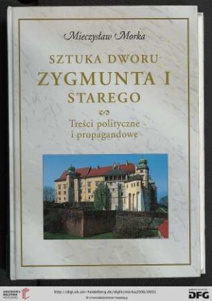 Sztuka dworu Zygmunta I Starego : treści polityczne i propagandowe
