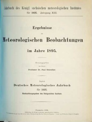 Jahrbuch des Königlich-Sächsischen Meteorologischen Instituts. 13. 1895 (1897)