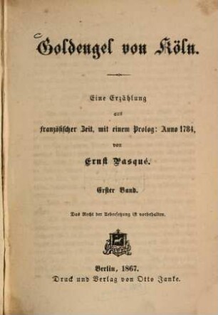 Goldengel von Köln : eine Erzählung aus französischer Zeit, mit einem Prolog: Anno 1784, 1. Band