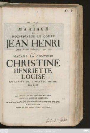 Au Sujet Du Mariage De Monseigneur Le Comte Jean Henri Comte De Hoberg [Et]c. [Et]c. Et De Madame La Comtesse Christine Henriette Louise Comtesse De Stolberg [Et]c. [Et]c. Par Leur