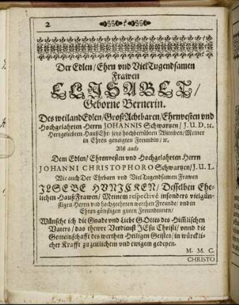 Der Edlen/ [...] Frawen Elisabet/ Geborne Bernerin. Des weiland Edlen/ [...] Herrn Johannis Schwartzen/ [...] Wittiben/ [...]