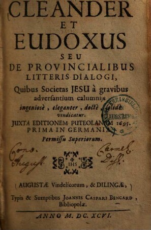 Cleander et Eudoxus seu de provincialibus litteris dialogi, quibus Societas Jesu à gravibus adversantium calumniis ingeniose, eleganter, docte, solide vindicatur