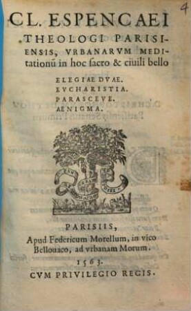 Cl. Espencaei Theologi Parisiensis, Vrbanarvm Meditationu[m] in hoc sacro & ciuili bello Elegiae Dvae