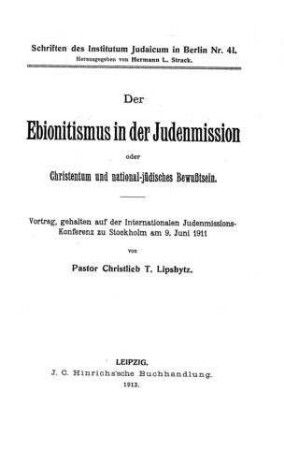 Der Ebionitismus in der Judenmission oder Christentum und national-jüdisches Bewußtsein / von Christlieb T. Lipshytz
