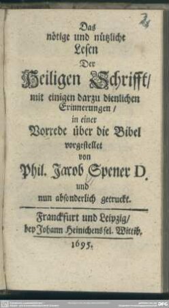 Das nötige und nützliche Lesen der Heiligen Schrifft : mit einigen darzu dienlichen Erinnerungen