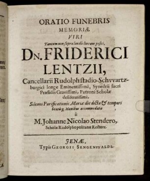 Oratio Funebris Memoriae Viri ... Friderici Lentzii, Cancellarii Rudolphstadio-Schwartzburgici.
