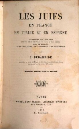 Les Juifs en France, en Italie et en Espange, recherches sur leur état depuis leur dispersion jusqu'à nos jours sous le rapport de la législation, de la littérature et du commerce